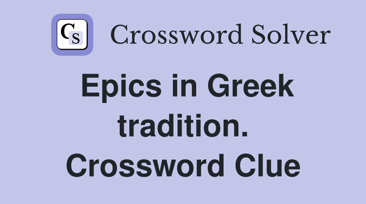 Epics in Greek tradition. Crossword Clue