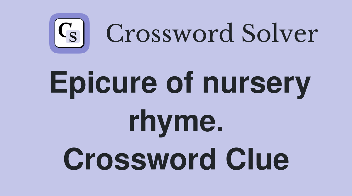 Epicure of nursery rhyme. Crossword Clue