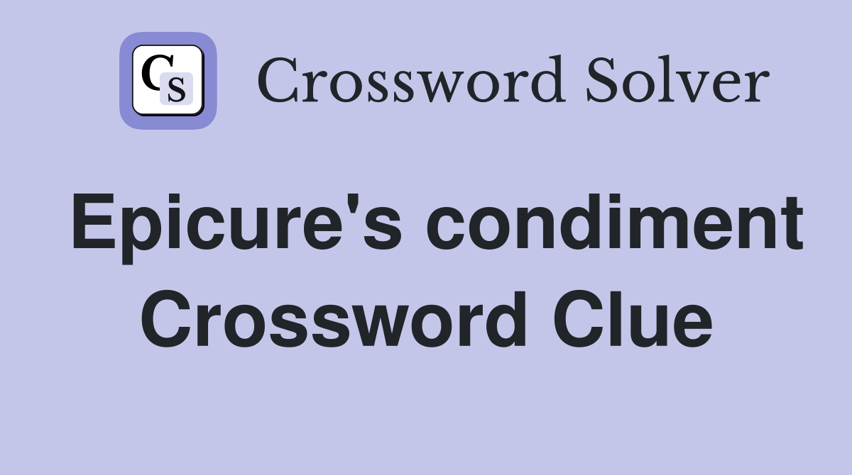 Epicure's condiment Crossword Clue