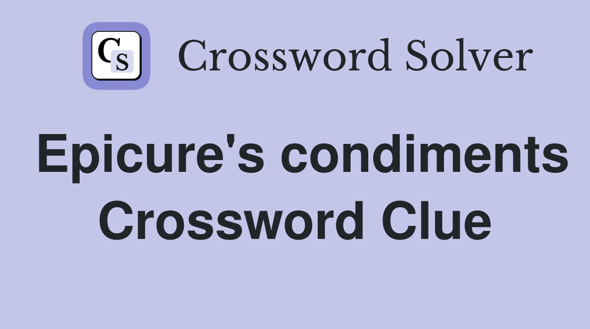 Epicure's condiments Crossword Clue