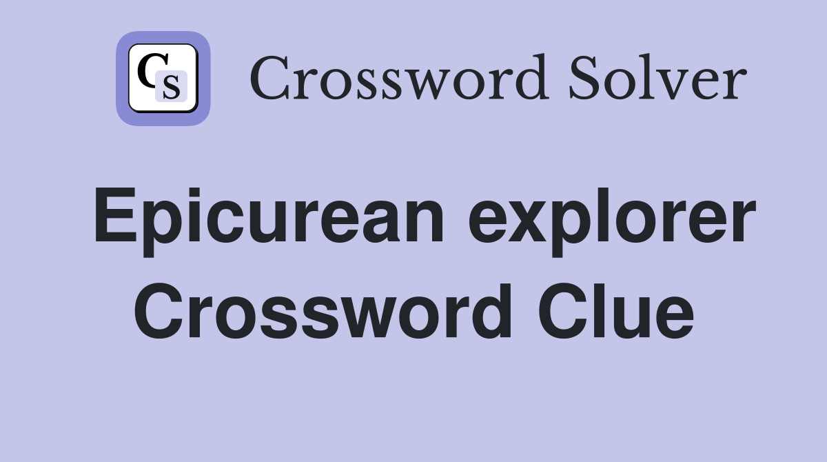 Epicurean explorer Crossword Clue