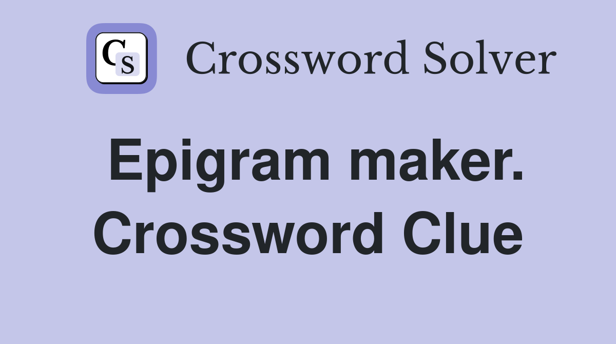 Epigram maker. Crossword Clue