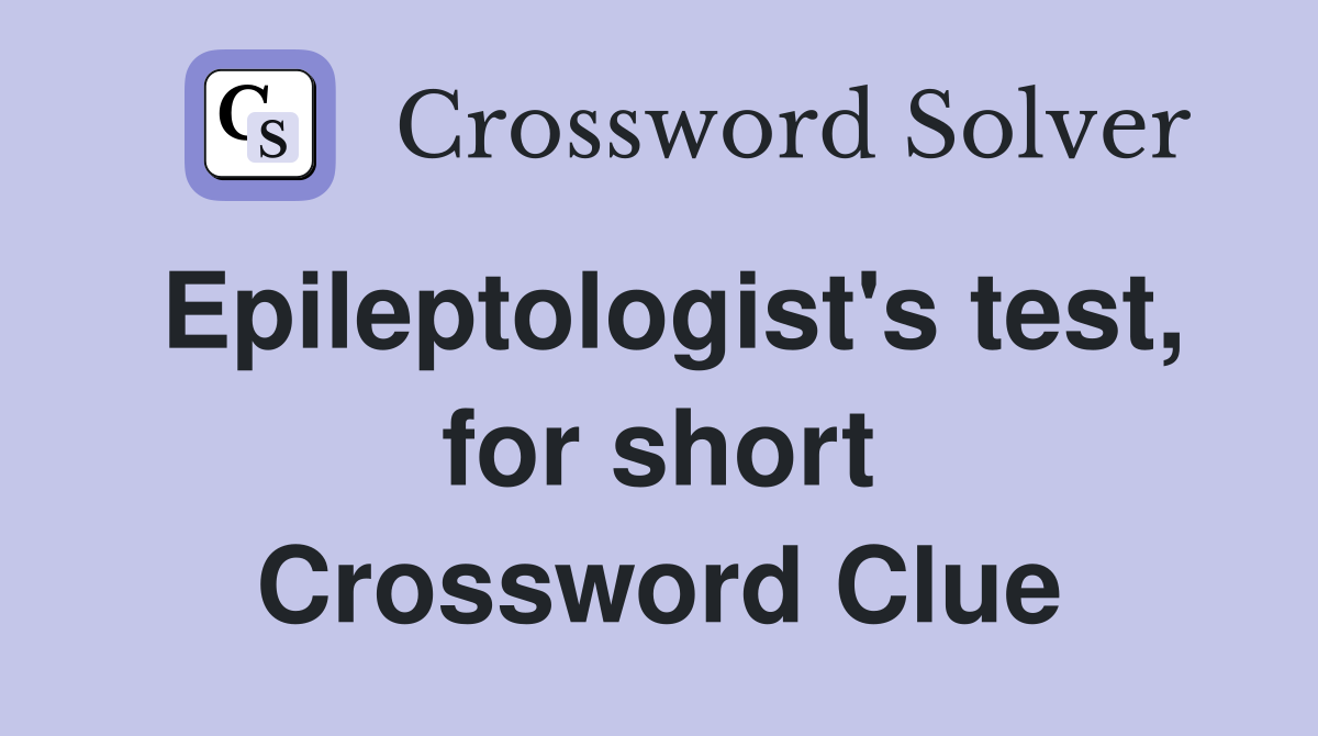Epileptologist's test, for short Crossword Clue
