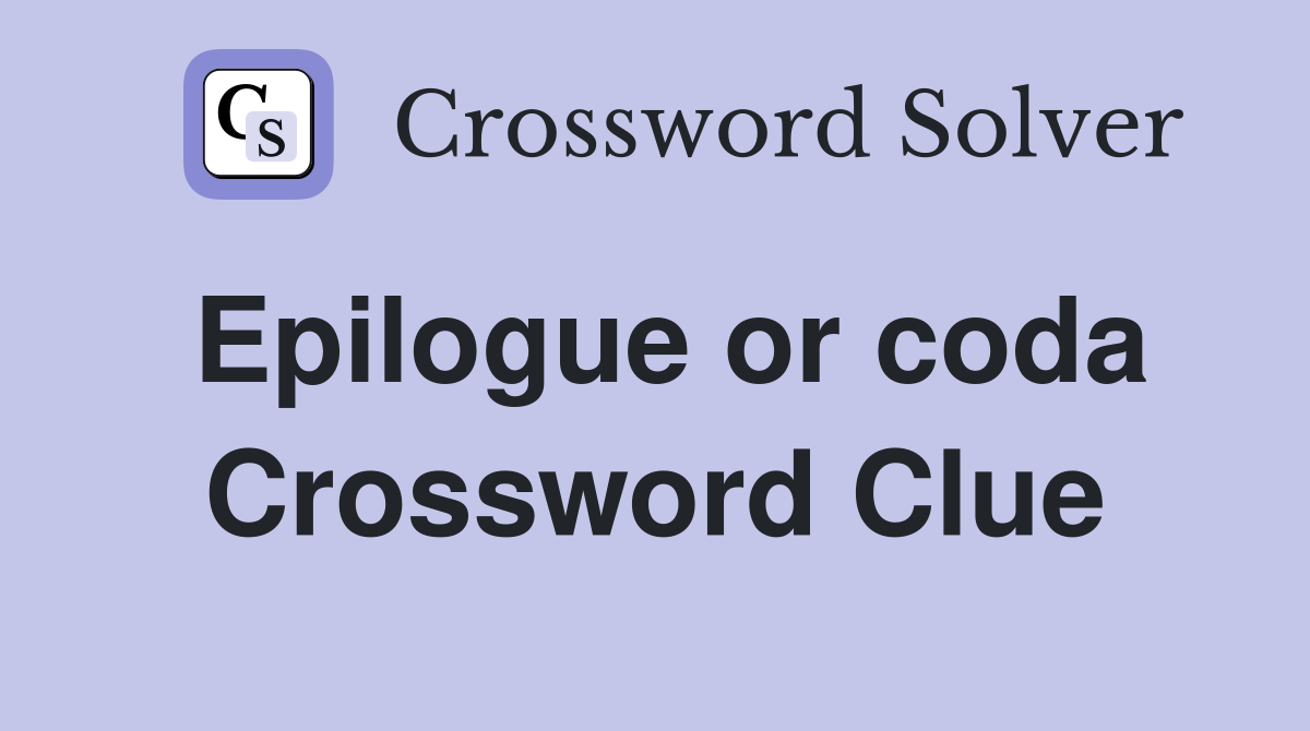 Epilogue or coda Crossword Clue