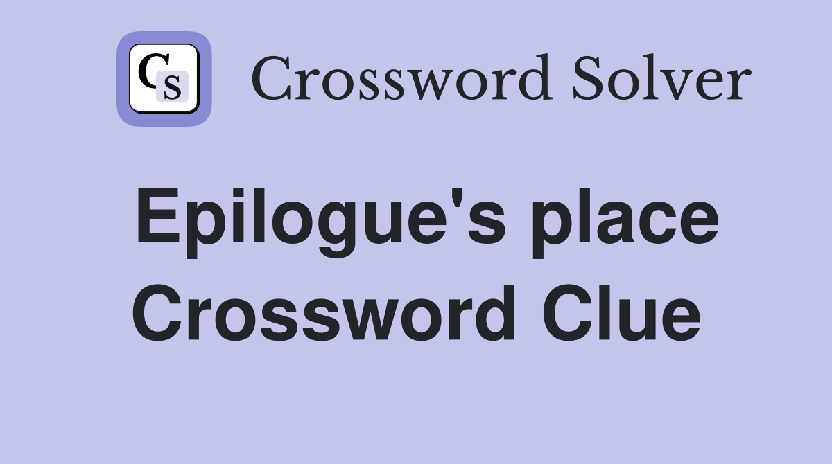 Epilogue's place Crossword Clue