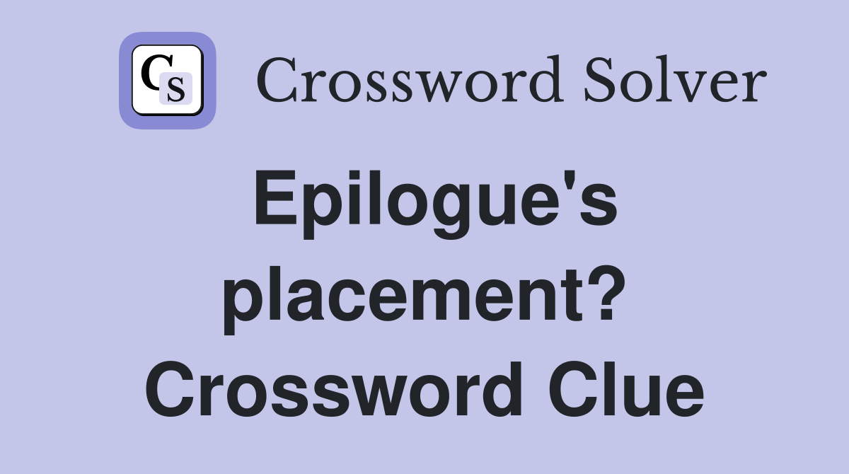 Epilogue's placement? Crossword Clue