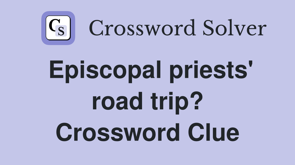 Episcopal priests' road trip? Crossword Clue