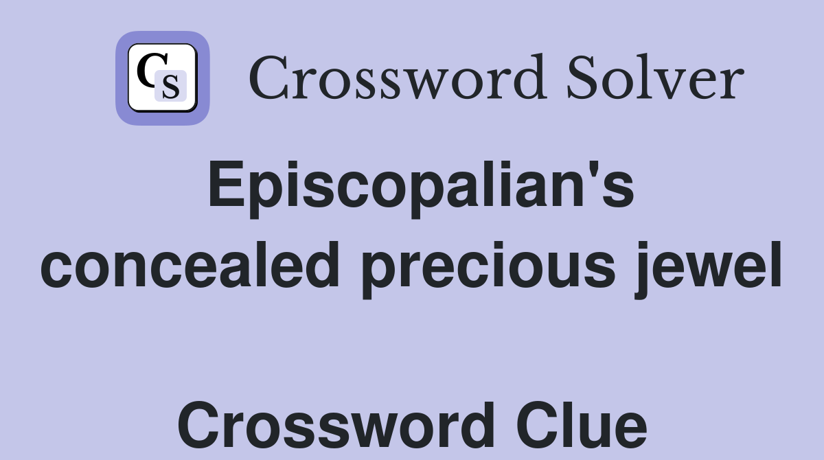 Episcopalian's concealed precious jewel  Crossword Clue