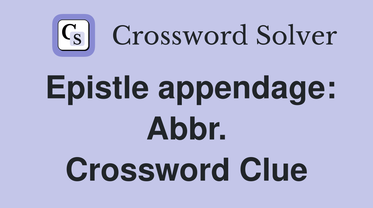 Epistle appendage: Abbr. Crossword Clue