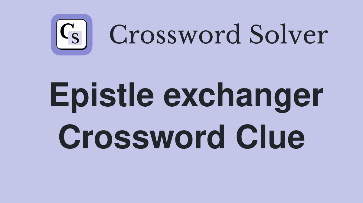Epistle exchanger Crossword Clue