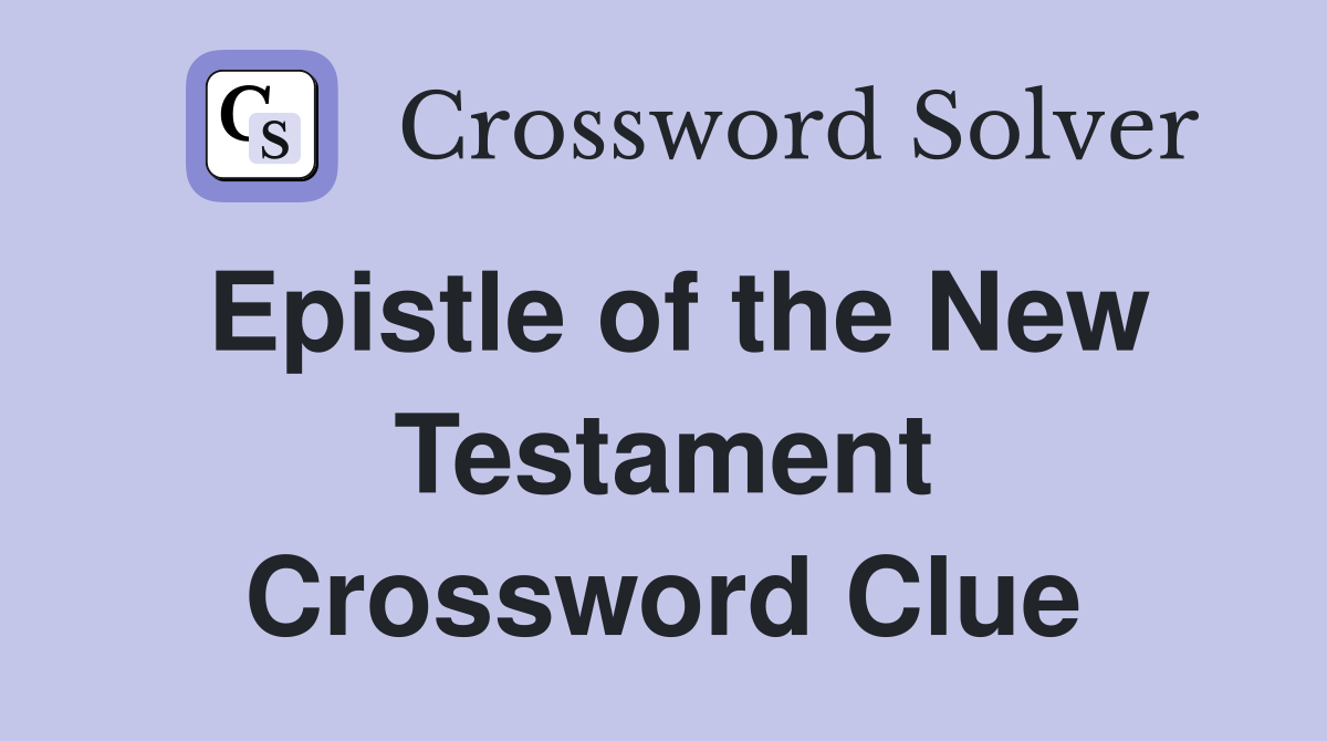 Epistle of the New Testament Crossword Clue