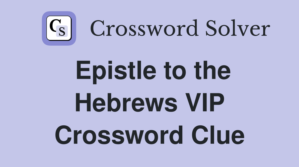 Epistle to the Hebrews VIP Crossword Clue