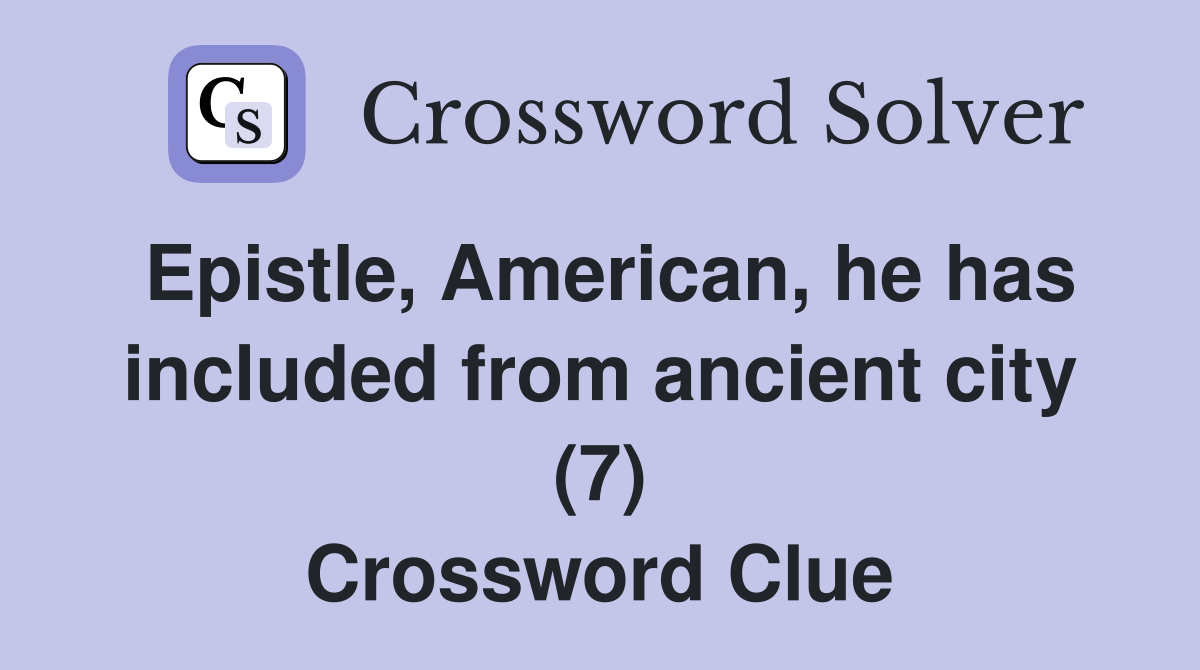 Epistle, American, he has included from ancient city (7) Crossword Clue