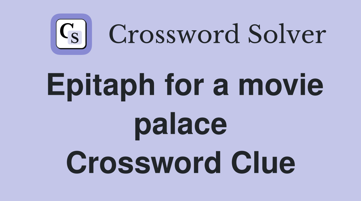 Epitaph for a movie palace Crossword Clue