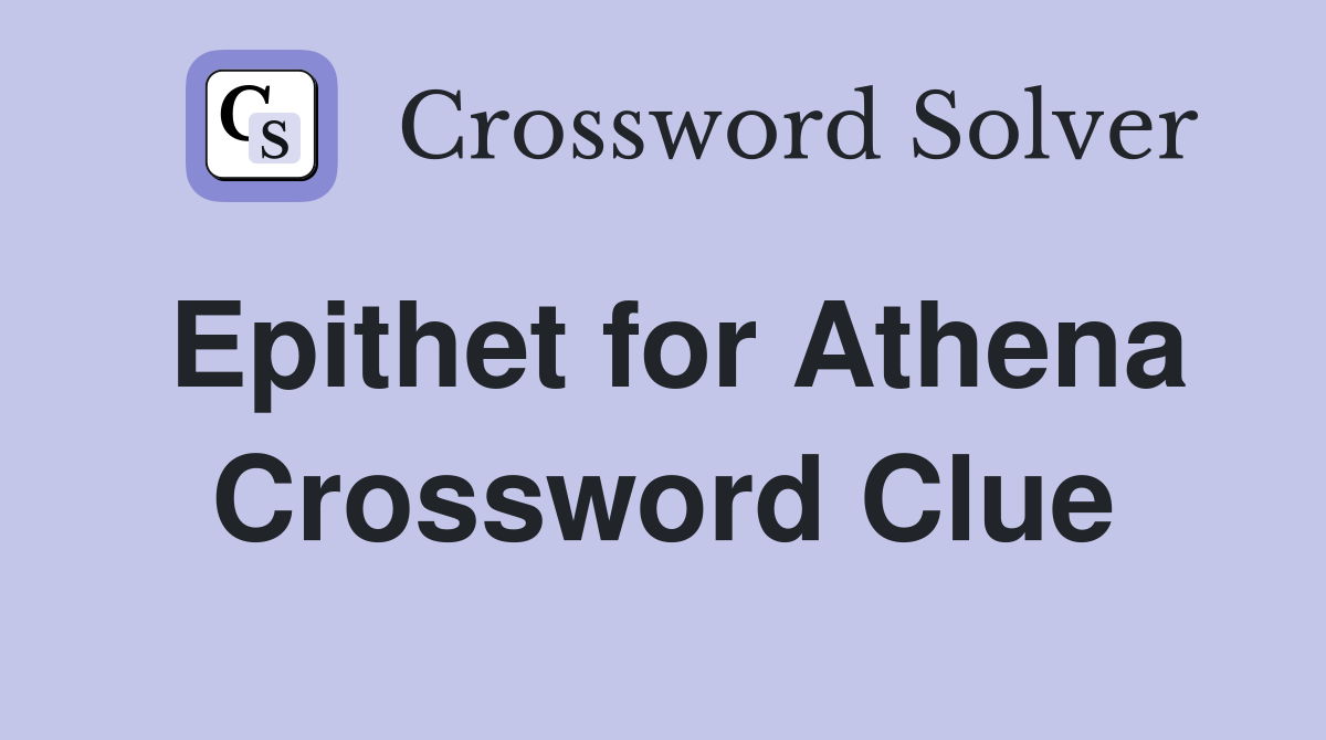 Epithet for Athena Crossword Clue