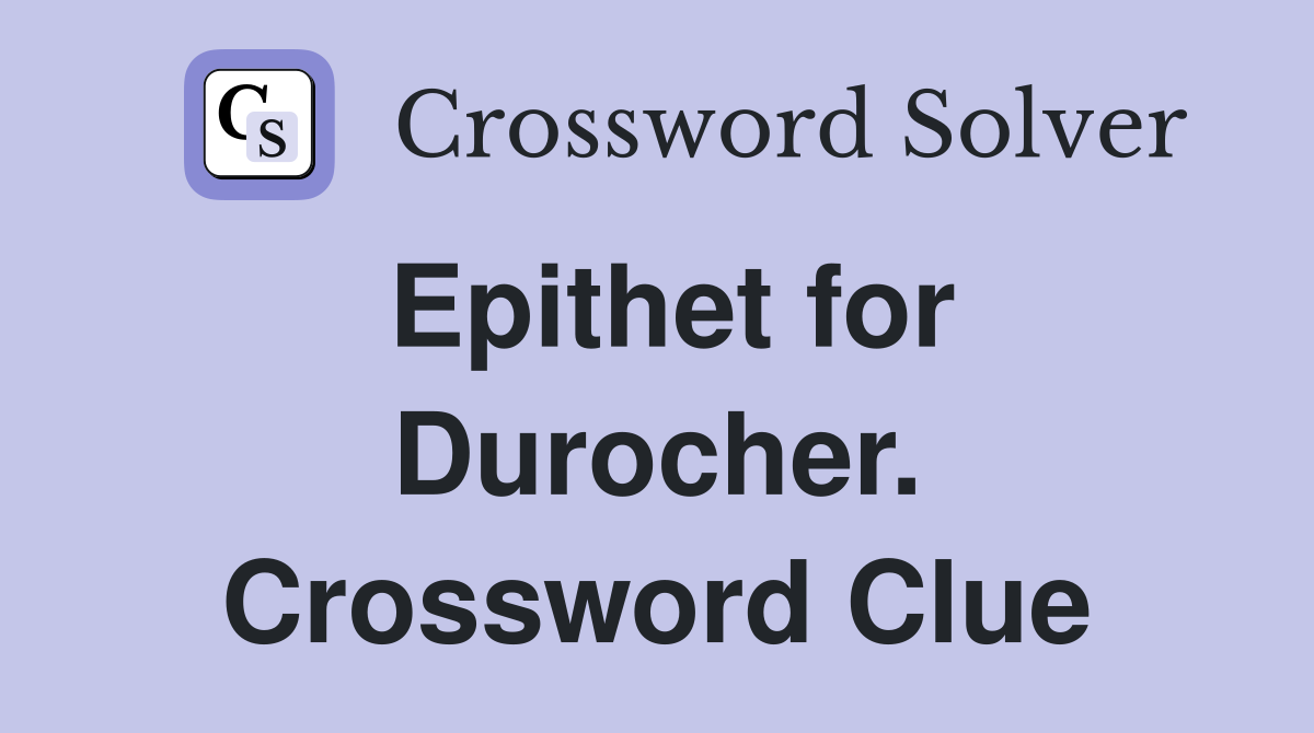 Epithet for Durocher. Crossword Clue