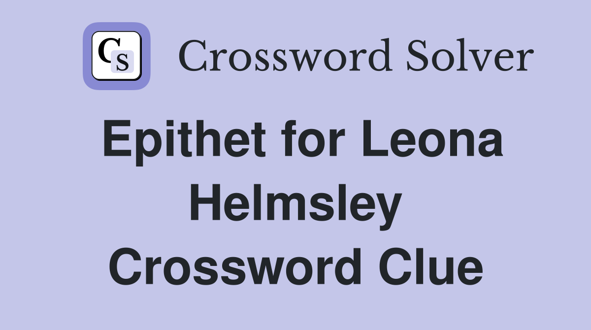Epithet for Leona Helmsley Crossword Clue