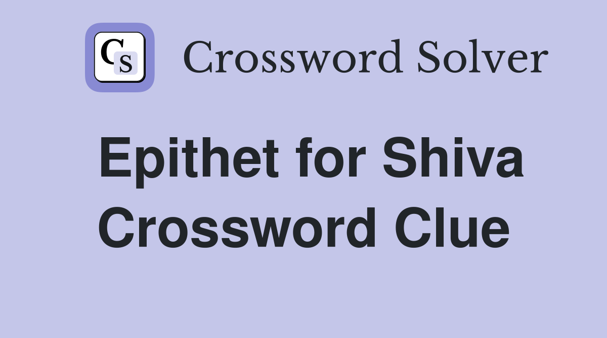 Epithet for Shiva Crossword Clue