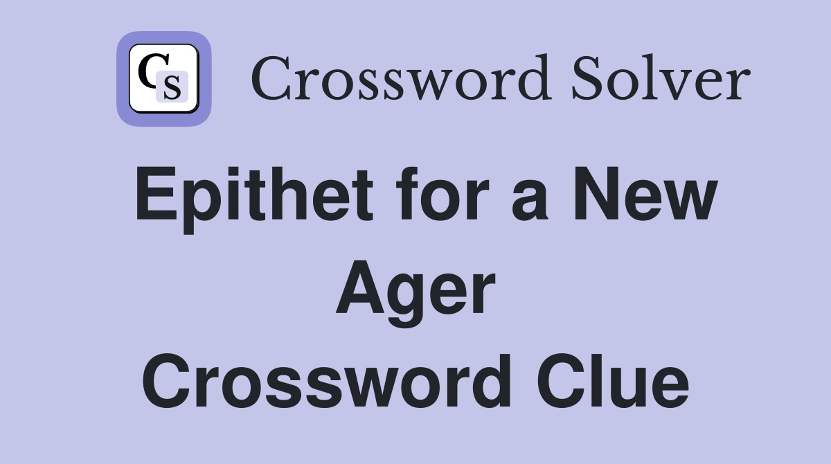 Epithet for a New Ager Crossword Clue
