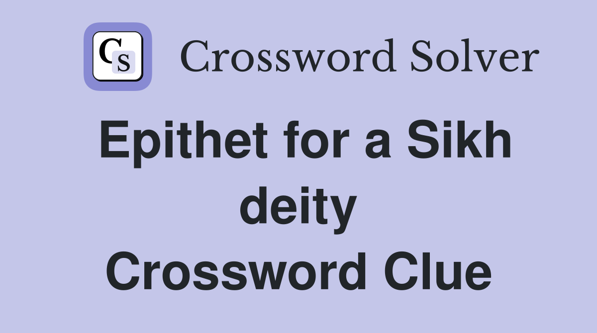 Epithet for a Sikh deity Crossword Clue