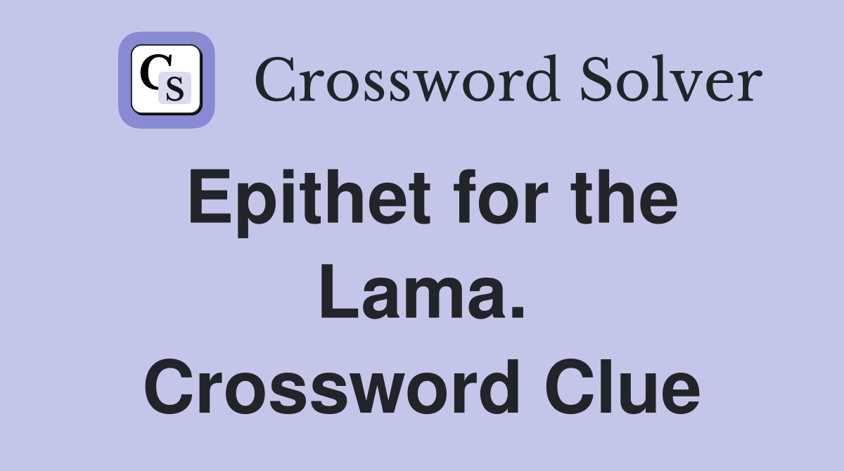 Epithet for the Lama. Crossword Clue