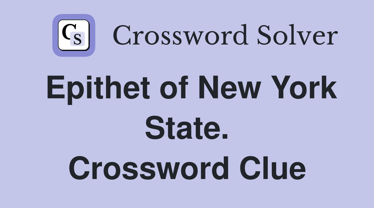 Epithet of New York State. Crossword Clue
