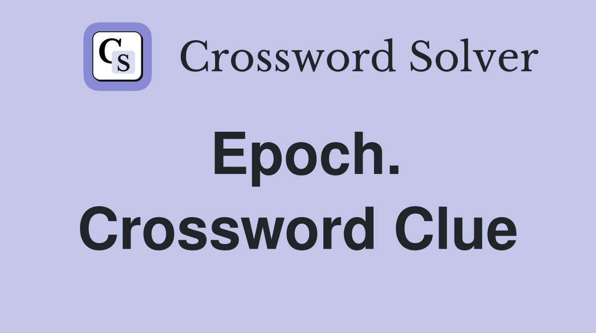 Epoch. Crossword Clue