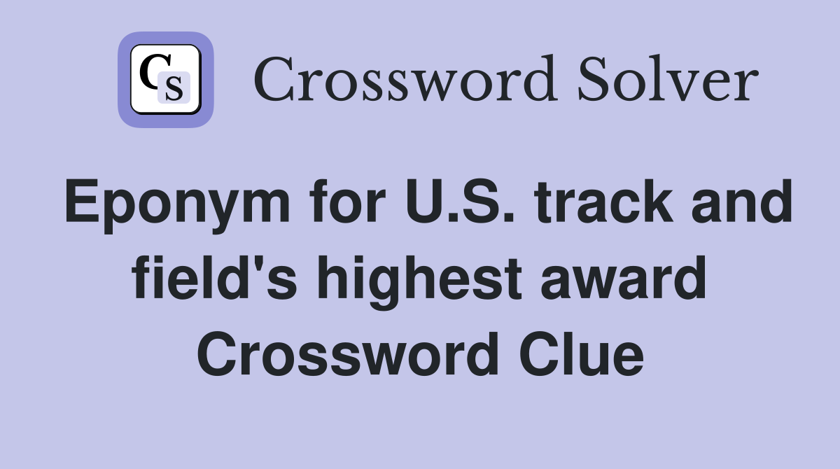 Eponym for U.S. track and field's highest award Crossword Clue