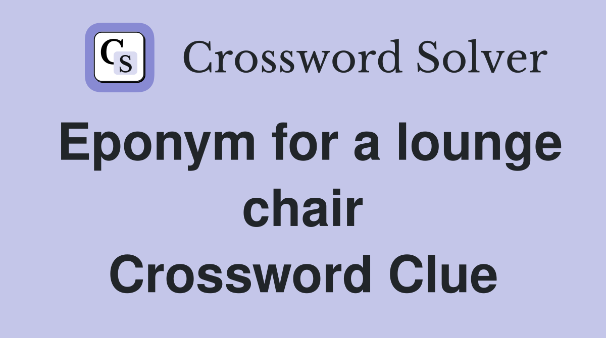 Eponym for a lounge chair Crossword Clue