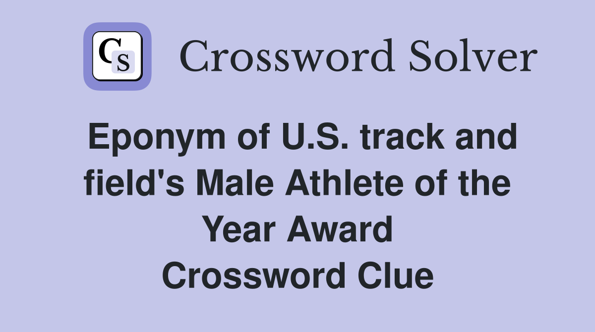 Eponym of U.S. track and field's Male Athlete of the Year Award Crossword Clue