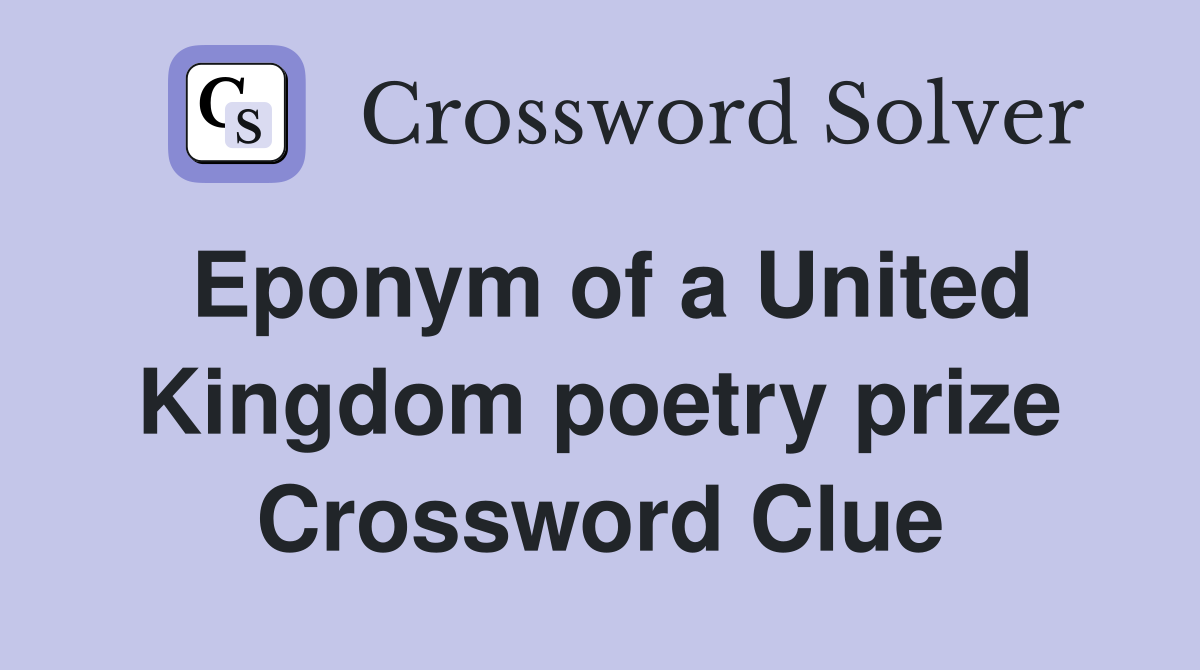 Eponym of a United Kingdom poetry prize Crossword Clue