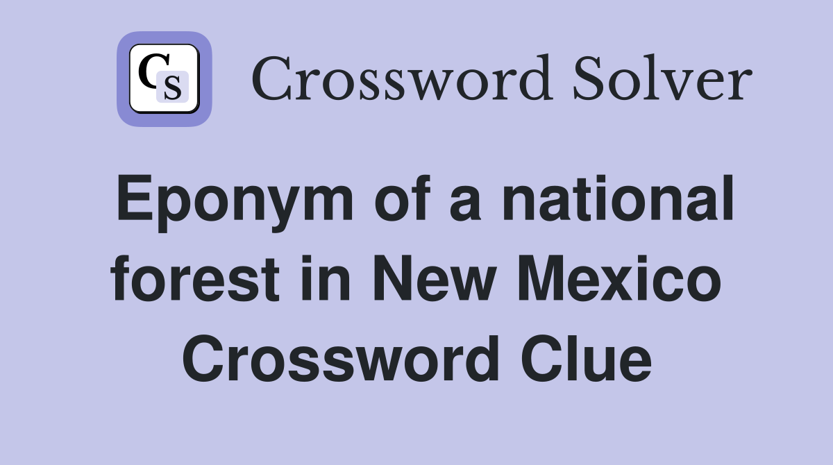 Eponym of a national forest in New Mexico Crossword Clue