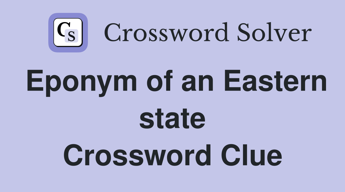 Eponym of an Eastern state Crossword Clue