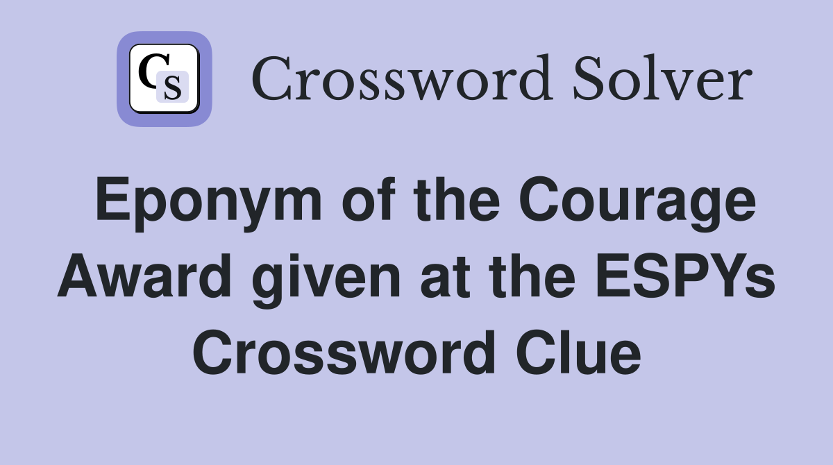 Eponym of the Courage Award given at the ESPYs Crossword Clue
