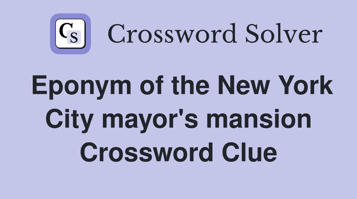 Eponym of the New York City mayor's mansion Crossword Clue
