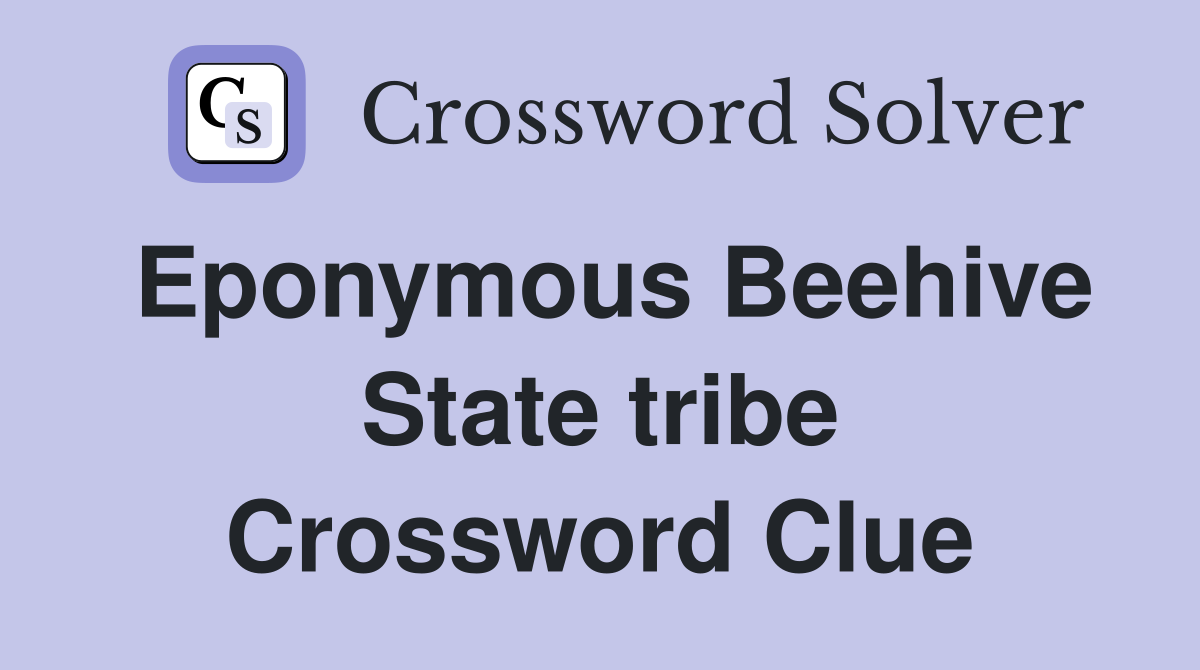 Eponymous Beehive State tribe Crossword Clue