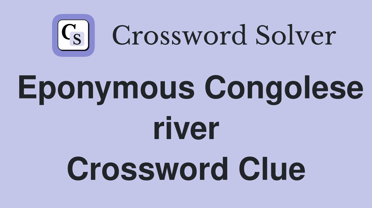 Eponymous Congolese river Crossword Clue