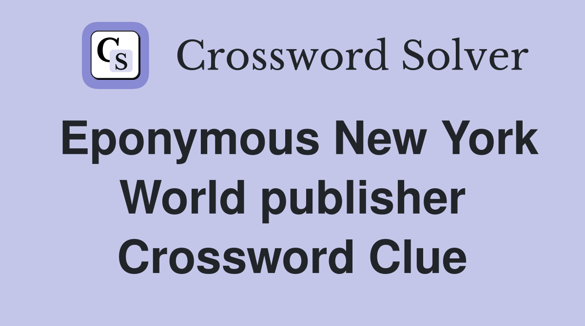 Eponymous New York World publisher Crossword Clue