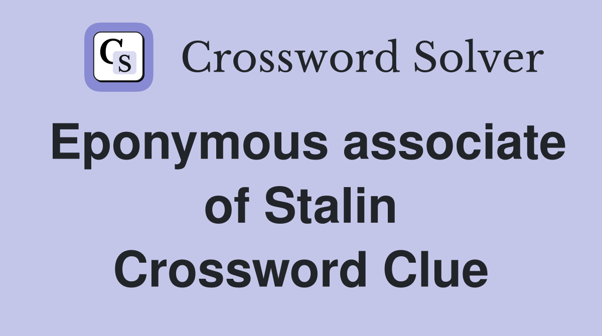 Eponymous associate of Stalin Crossword Clue
