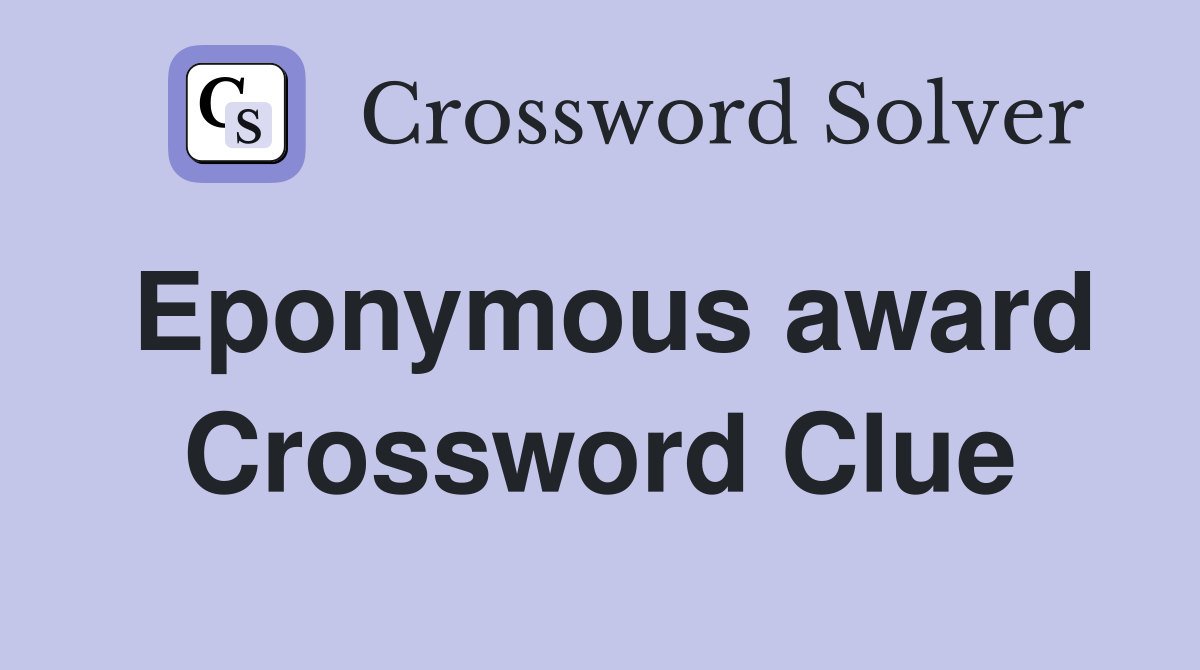 Eponymous award Crossword Clue