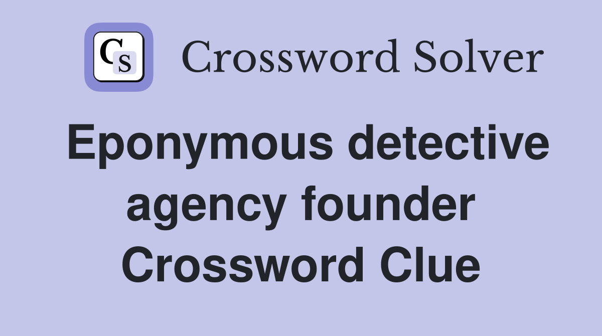 Eponymous detective agency founder Crossword Clue