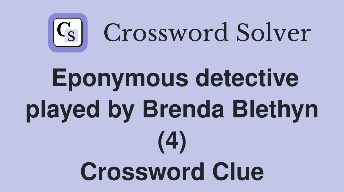 Eponymous detective played by Brenda Blethyn (4) Crossword Clue