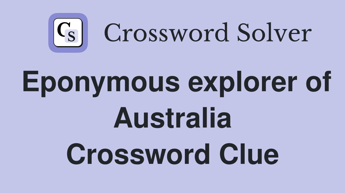 Eponymous explorer of Australia Crossword Clue