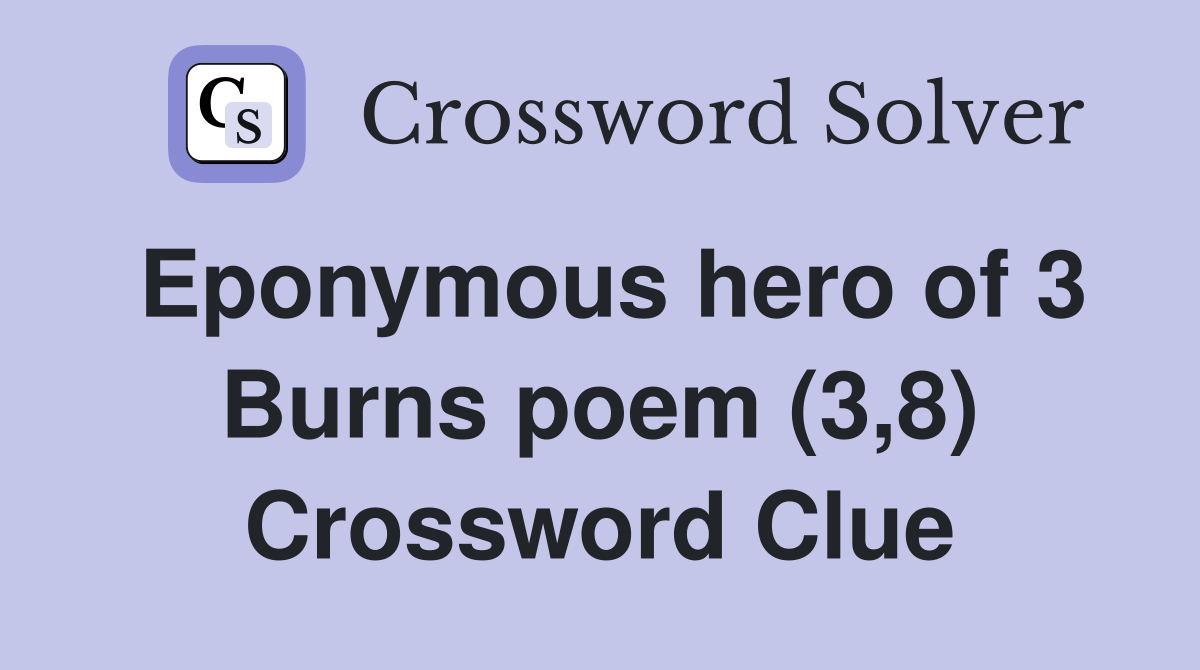 Eponymous hero of 3 Burns poem (3,8) Crossword Clue