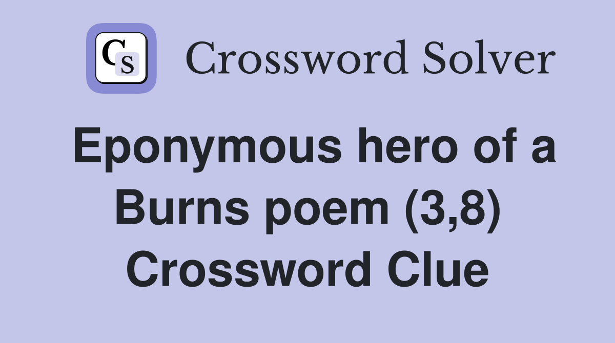 Eponymous hero of a Burns poem (3,8) Crossword Clue