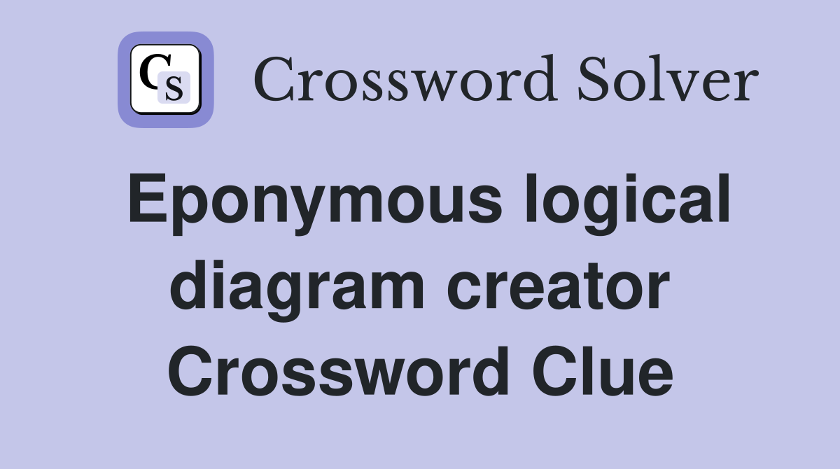 Eponymous logical diagram creator Crossword Clue