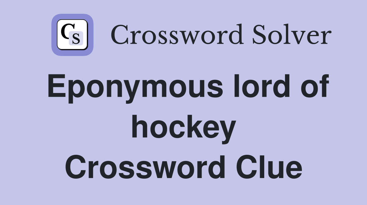 Eponymous lord of hockey Crossword Clue