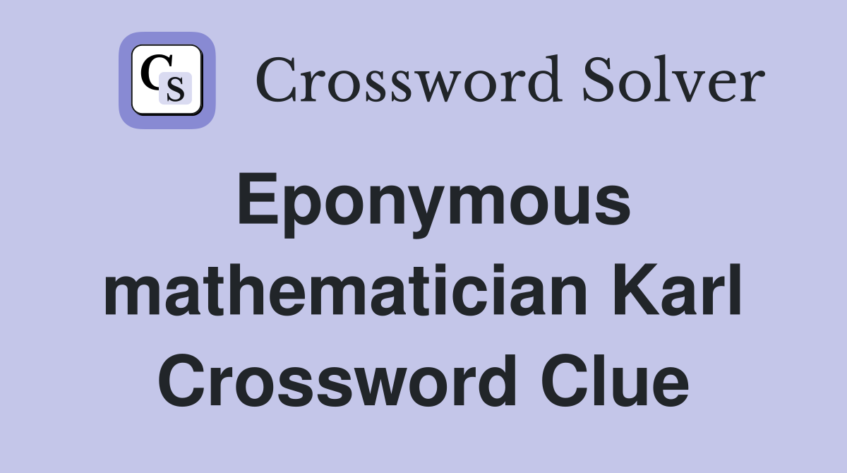 Eponymous mathematician Karl Crossword Clue