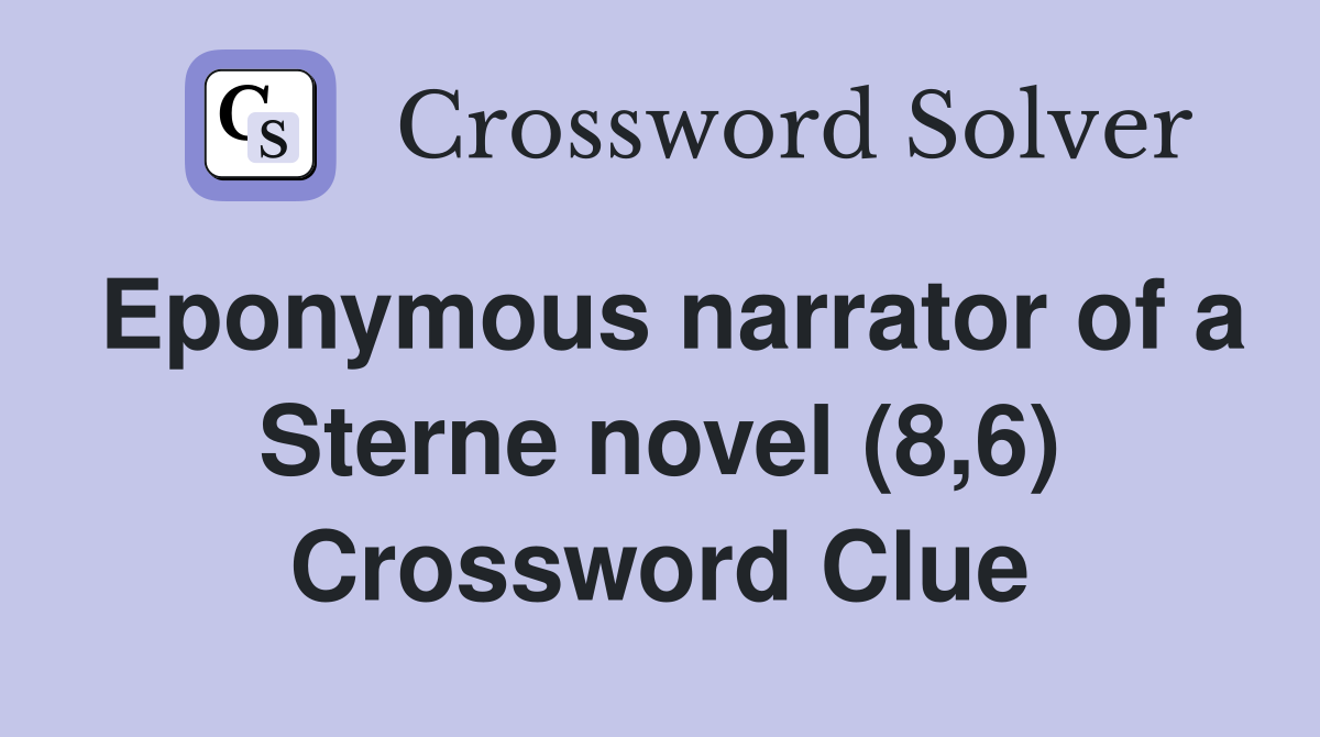 Eponymous narrator of a Sterne novel (8,6) Crossword Clue