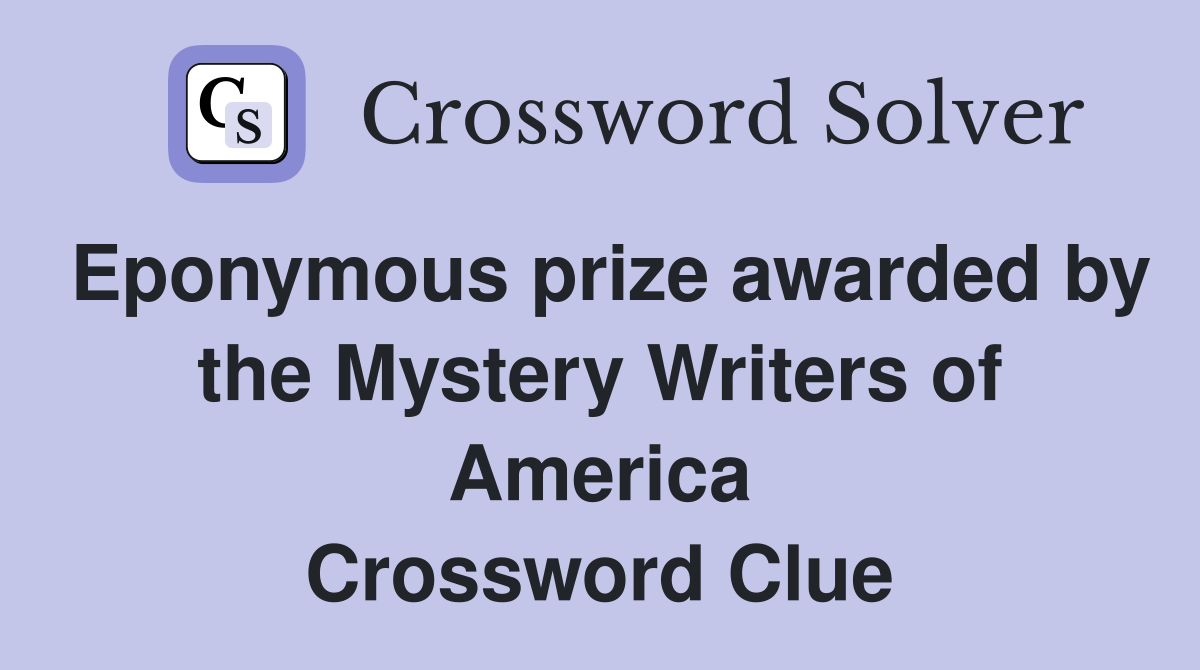 Eponymous prize awarded by the Mystery Writers of America Crossword Clue